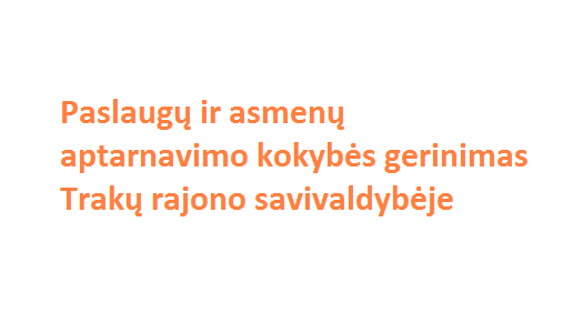 Paslaugų ir asmenų aptarnavimo kokybės gerinimas Trakų rajono savivaldybėje